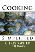 Cooking: Simplified 1544996020 Book Cover