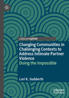 Changing Communities in Challenging Contexts to Address Intimate Partner Violence: Doing the Impossible 3031753585 Book Cover