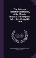 The Tri-State Forestry Conference, Ohio, Illinois, Indiana 1146700725 Book Cover