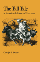 The Tall Tale in American Folklore and Literature 0870496271 Book Cover