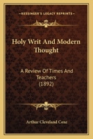 Holy Writ And Modern Thought: A Review Of Times And Teachers 1166464938 Book Cover