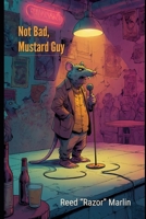 Not Bad, Mustard Guy (Large Print) B0F5QBKNKW Book Cover