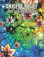 Anxiety Relief Adult Coloring Book: 110 Unique Designs for Mindfulness and anti-stress Coloring book for Adults with flowers-Animals-ocean animals-Skulls-Dessert & more coloring page. B09TKWC8SW Book Cover