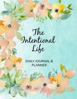 The Intentional Life: Journal and Planner. Plan your days, plan your ways. 167526788X Book Cover