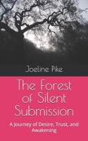 The Forest of Silent Submission: A Journey of Desire, Trust, and Awakening B0FQD6WTVX Book Cover