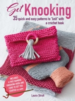 Get Knooking: 35 quick and easy patterns to “knit” with a crochet hook 1782496904 Book Cover