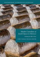 Muslim Custodians of Jewish Spaces in Morocco: Drinking the Milk of Trust 3030076482 Book Cover