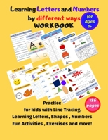 Learning Letters and Numbers by different ways Workbook: Practice kids&pre k with Line Tracing,Following Directions,Learning ... writing muscles,186pages,8.5*11inch B08JRJK76Z Book Cover