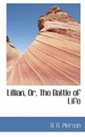 Lillian: Or The Battle Of Life 1165546434 Book Cover
