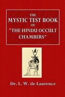 The Mystic Test Book of "The Hindu Occult Chambers": The Magic and Occultism of India Hindu and Egyptian Crystal Gazing the Hindu Magic Mirror 1530978556 Book Cover