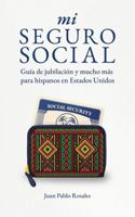 mi Seguro Social: Guía de jubilación y mucho más para hispanos en Estados Unidos (Spanish Edition) B0FGVX5Z6K Book Cover