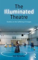 The Illuminated Theatre: Studies on the Suffering of Images 0415748275 Book Cover