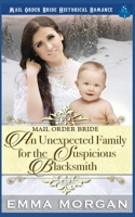 Mail Order Bride: An Unexpected Family for the Suspicious Blacksmith 1729490778 Book Cover