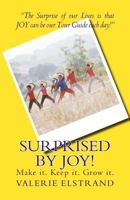 Surprised by Joy!: Make It. Keep It. Grow It. 1482691612 Book Cover