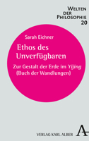 Ethos Des Unverfugbaren: Zur Gestalt Der Erde Im Yijing (Buch Der Wandlungen) 3495999442 Book Cover