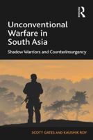 Unconventional Warfare in South Asia: Shadow Warriors and Counterinsurgency 1138252980 Book Cover