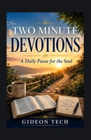 Two Minute Devotions: A Daily Pause for the Soul B0HDJLZNQ3 Book Cover