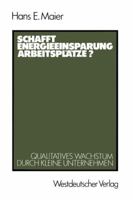 Schafft Energieeinsparung Arbeitsplatze?: Qualitatives Wachstum Durch Kleine Unternehmen 3531118285 Book Cover