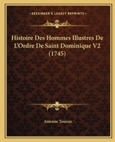 Histoire Des Hommes Illustres De L'ordre De Saint Dominique...... 1174947373 Book Cover