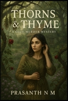 Thorns & Thyme: A Cottagecore Witch Murder Mystery B0F9FMFMPD Book Cover