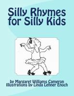 Silly Rhymes for Silly Kids 1482093235 Book Cover