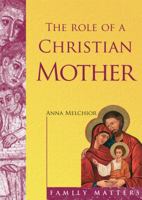 The Role of a Christian Mother (CTS Booklet PA12-P) 1860825338 Book Cover
