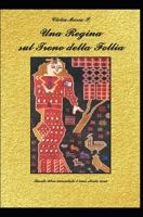 Una Regina sul Trono della Follia 1673293840 Book Cover
