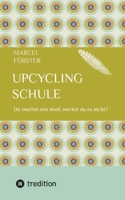 Upcycling Schule: Du machst uns doof, merkst du es nicht? 3384701569 Book Cover