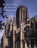 Architecture and Society in Normandy, 1120-1270 0300106866 Book Cover