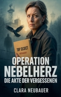 Operation Nebelherz - Die Akte der Vergessenen (German Edition) B0FJVP1S5J Book Cover