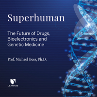 Superhuman: The Future of Drugs, Bioelectronics, and Genetic Medicine 1666614882 Book Cover