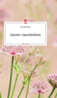 Garten-Geschichten. Life is a Story - story.one 3990878557 Book Cover