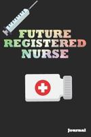 Future Registered Nurse Journal: Great as Nurse Journal/Notebook Gift (6 X 9 - 110 Blank Pages) 1090764790 Book Cover