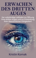 Erwachen des Dritten Auges: Der vollständige Leitfaden zur Öffnung Ihres dritten Auges und zur Entwicklung Ihrer übersinnlichen Fähigkeiten! 1761039334 Book Cover