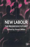 New Labour: The Progressive Future? 033391564X Book Cover
