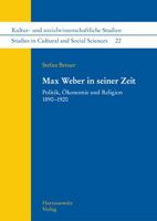 Max Weber in Seiner Zeit: Politik, Okonomie Und Religion 1890-1920 (Kultur Und Sozialwissenschaftliche Studien, 22) 3447117648 Book Cover