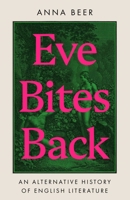 Eve Bites Back: An Alternative History of English Literature 0861546849 Book Cover