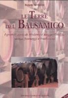 Le terre del balsamico. I grandi aceti di Modena e Reggio Emilia: storia, paesaggi e tradizioni 8837418418 Book Cover