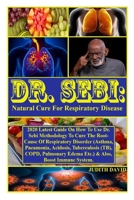 Dr. Sebi: Natural Cure For Respiratory Disease: 2020 Latest Guide On How To Use Dr. Sebi Methodology To Get Rid Of The Root-Cause Of Respiratory ... Pulmonary Edema Etc.) & Also, Boost Immune... B08JVV9V6W Book Cover