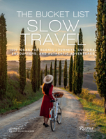 The Bucket List Slow Travel: 1000 Ideas for Scenic Journeys, Cultural Encounters, and Authentic Adventures 0789347326 Book Cover