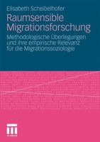 Raumsensible Migrationsforschung: Methodologische Uberlegungen Und Ihre Empirische Relevanz Fur Die Migrationssoziologie 3531178261 Book Cover