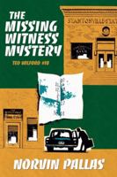 The Missing Witness Mystery: A Ted Wilford Mystery 1479454354 Book Cover