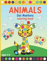 Animals Dot Markers Coloring Book: Coloring Activity Book for Toddlers and Preschoolers. Big Dots. Ages 2-6 B0915995BK Book Cover