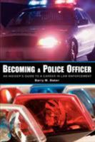Becoming a Police Officer: An Insider's Guide to a Career in Law Enforcement 0595380786 Book Cover