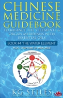 Chinese Medicine Guidebook Essential Oils to Balance the Water Element & Organ Meridians 1393851126 Book Cover