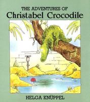 The Adventures of Christabel Crocodile 0940793741 Book Cover