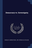 Democracy vs. Sovereignty; 1022752960 Book Cover