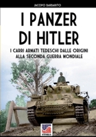 I panzer di Hitler: I carri armati tedeschi dalle origini alla Seconda Guerra Mondiale 8893279517 Book Cover