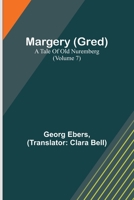 Margery (Gred): A Tale Of Old Nuremberg (Volume 7) 9356786445 Book Cover