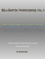 B�la Bart�k: Mikrokosmos, Vol. II: A Graphical Score for Music Structural Analysis & Coloring Music Book 1544041853 Book Cover